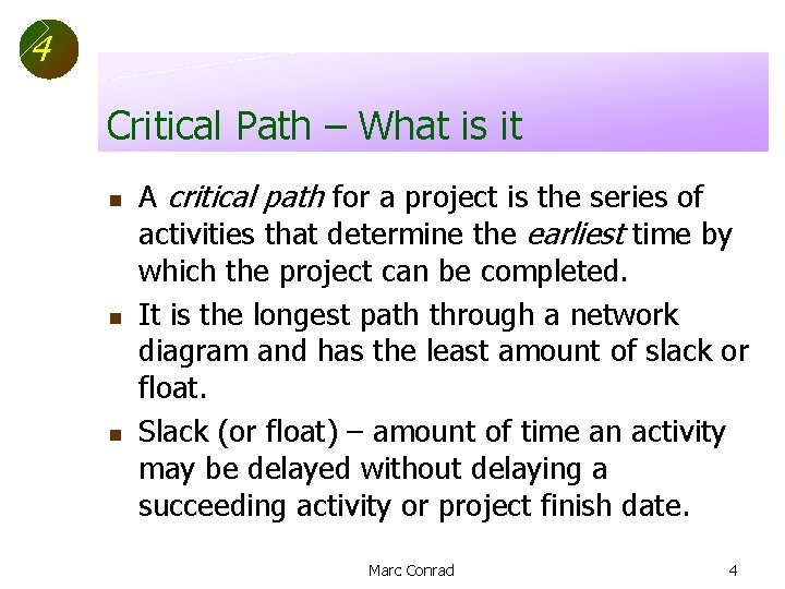 4 Critical Path – What is it n n n A critical path for