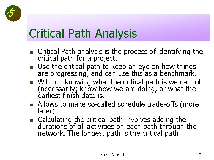 5 Critical Path Analysis n n n Critical Path analysis is the process of