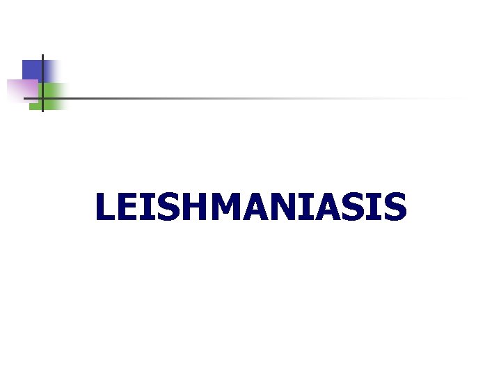 LEISHMANIASIS 