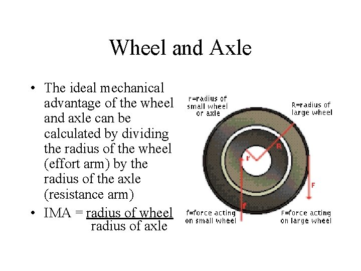 Wheel and Axle • The ideal mechanical advantage of the wheel and axle can