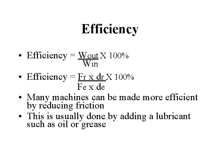 Efficiency • Efficiency = Wout X 100% Win • Efficiency = Fr x dr