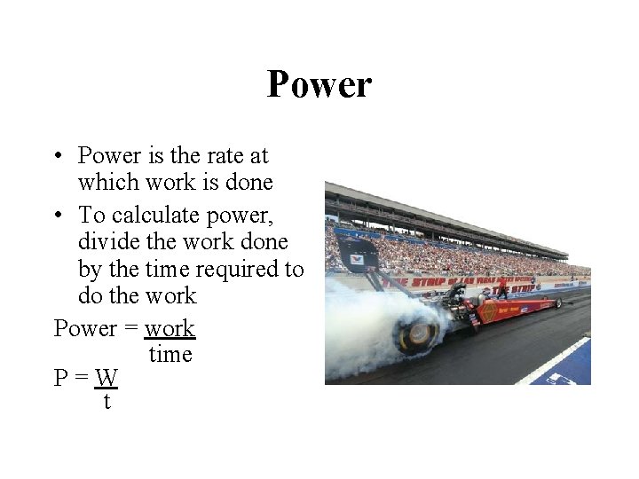 Power • Power is the rate at which work is done • To calculate