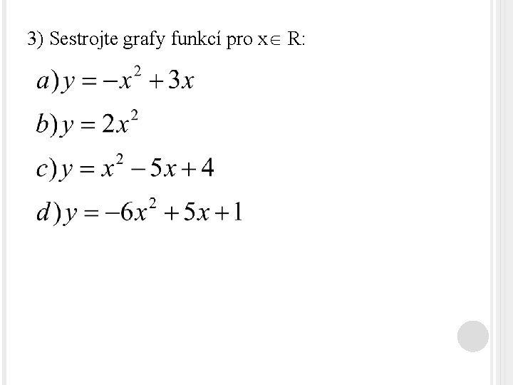 3) Sestrojte grafy funkcí pro x R: 