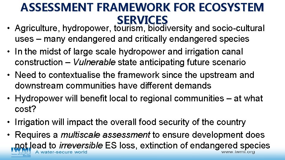 ASSESSMENT FRAMEWORK FOR ECOSYSTEM SERVICES • Agriculture, hydropower, tourism, biodiversity and socio-cultural uses –