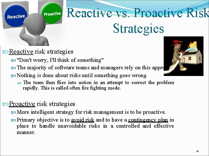 Reactive vs. Proactive Risk Strategies Reactive risk strategies "Don't worry, I'll think of something"