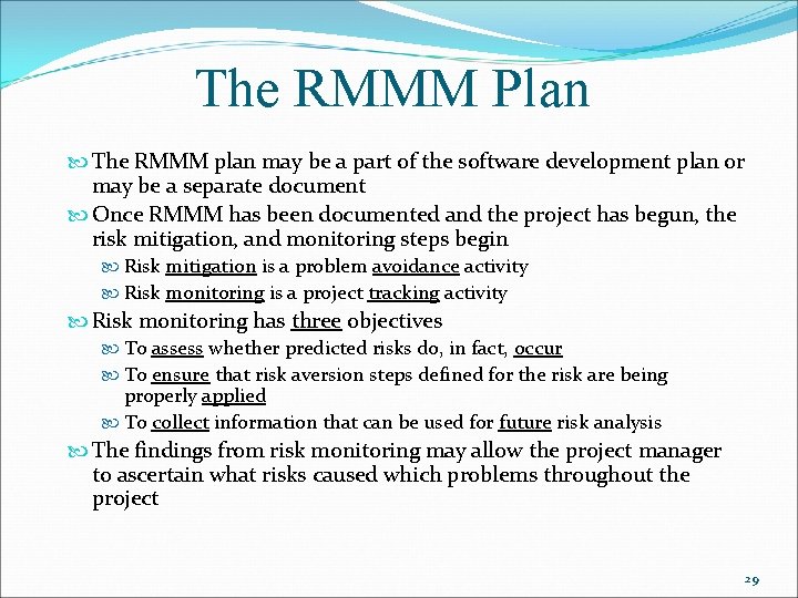 The RMMM Plan The RMMM plan may be a part of the software development