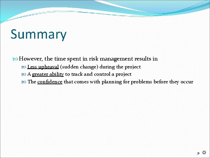 Summary However, the time spent in risk management results in Less upheaval (sudden change)