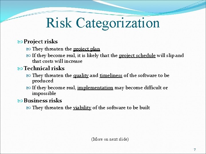 Risk Categorization Project risks They threaten the project plan If they become real, it