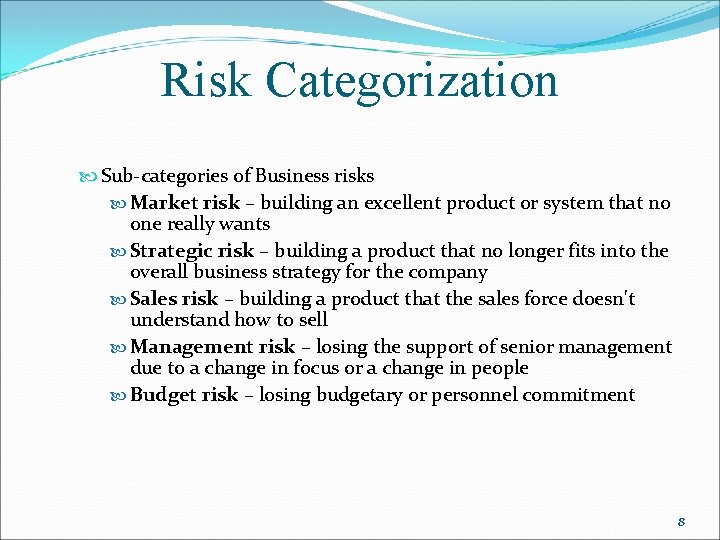 Risk Categorization Sub-categories of Business risks Market risk – building an excellent product or