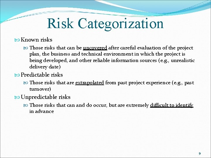 Risk Categorization Known risks Those risks that can be uncovered after careful evaluation of