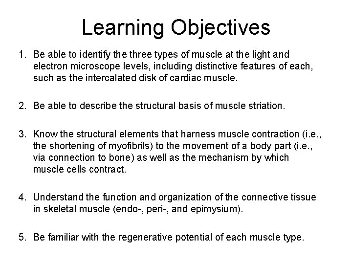 Learning Objectives 1. Be able to identify the three types of muscle at the