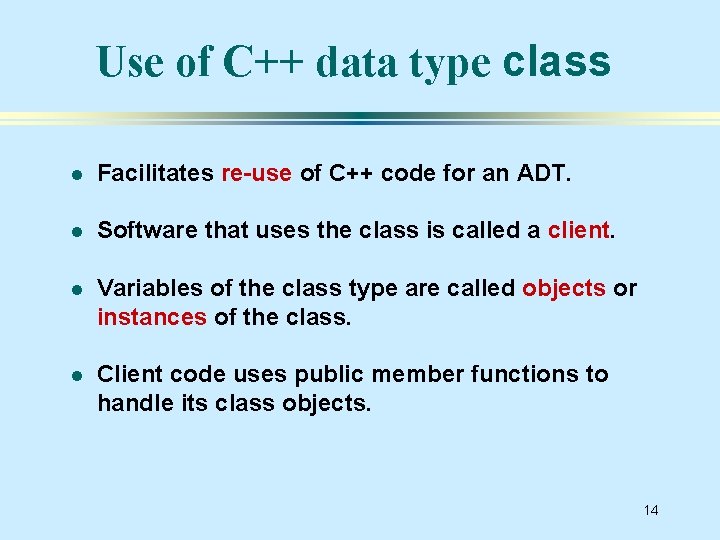 Use of C++ data type class l Facilitates re-use of C++ code for an