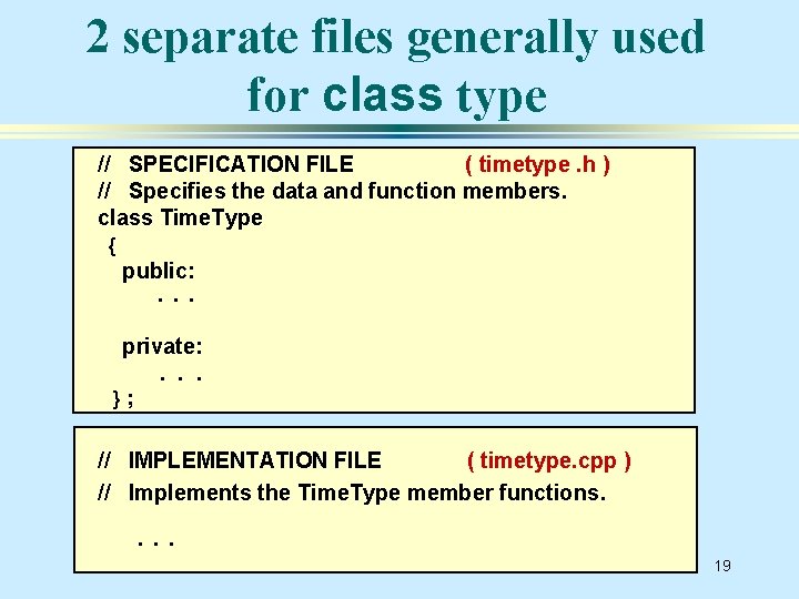 2 separate files generally used for class type // SPECIFICATION FILE ( timetype. h