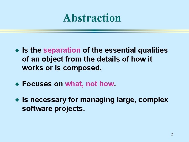 Abstraction l Is the separation of the essential qualities of an object from the
