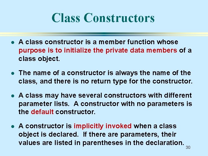 Class Constructors l A class constructor is a member function whose purpose is to