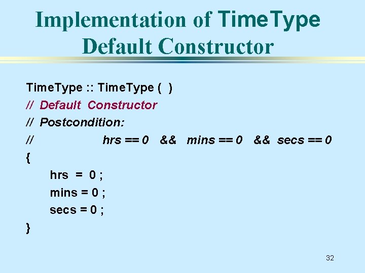 Implementation of Time. Type Default Constructor Time. Type : : Time. Type ( )