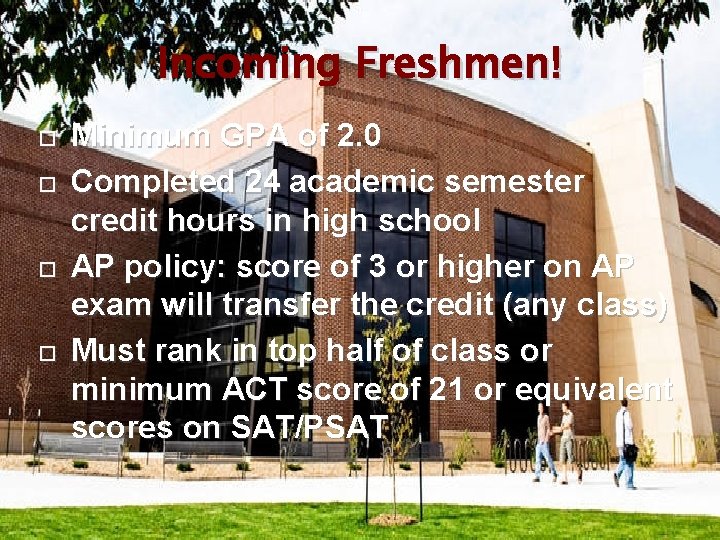 Incoming Freshmen! Minimum GPA of 2. 0 Completed 24 academic semester credit hours in