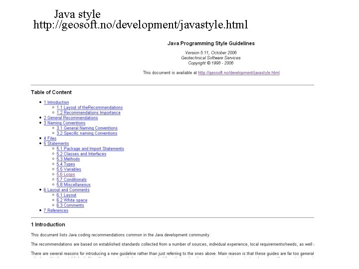 Java style http: //geosoft. no/development/javastyle. html 