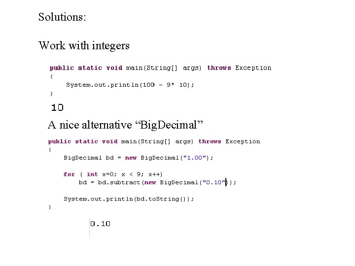 Solutions: Work with integers A nice alternative “Big. Decimal” 