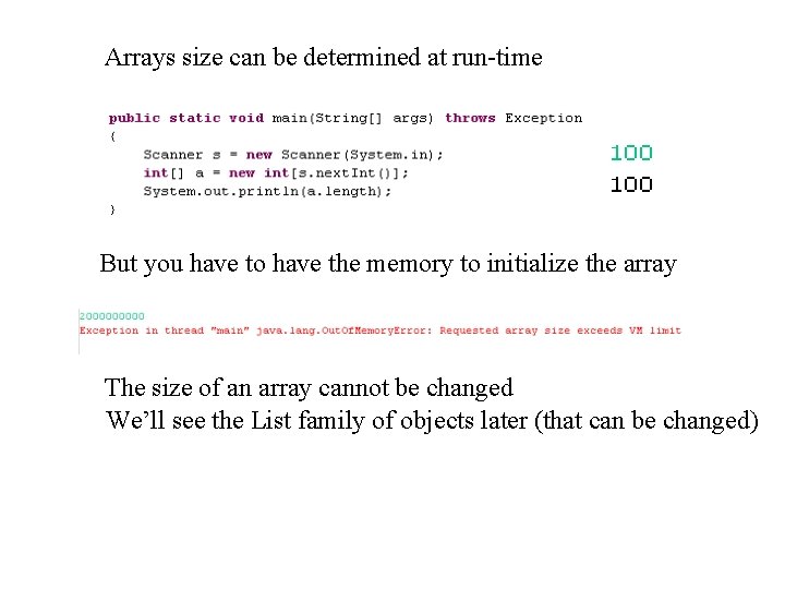 Arrays size can be determined at run-time But you have to have the memory