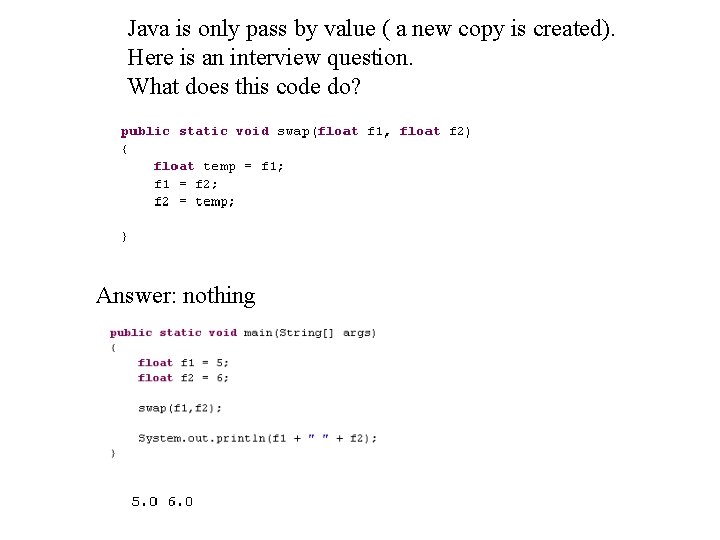 Java is only pass by value ( a new copy is created). Here is