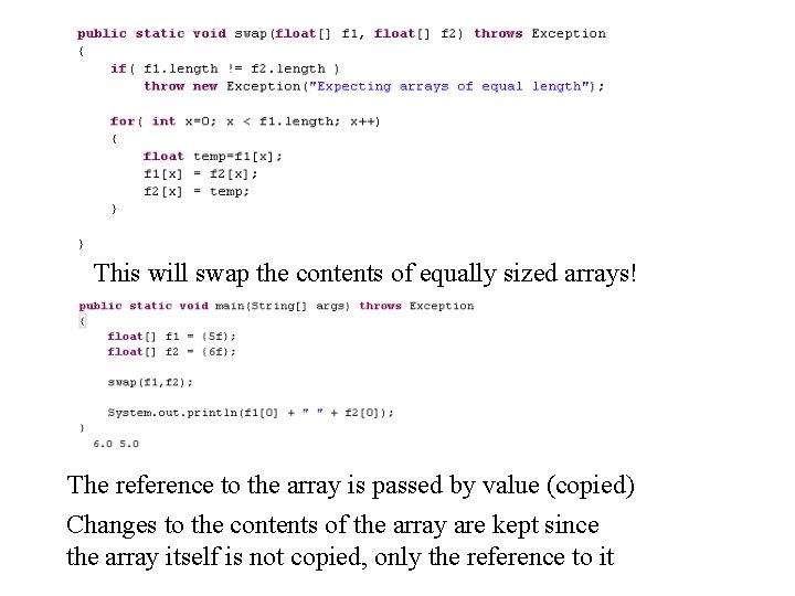 This will swap the contents of equally sized arrays! The reference to the array