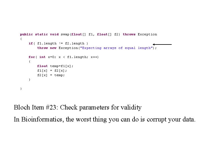 Bloch Item #23: Check parameters for validity In Bioinformatics, the worst thing you can