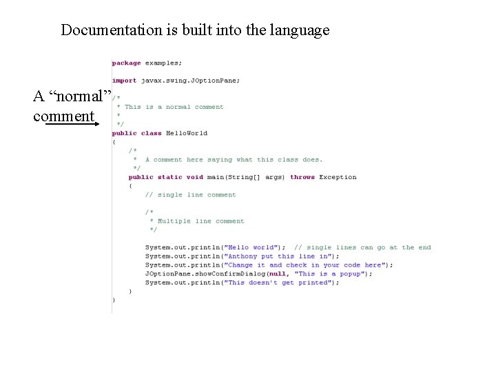 Documentation is built into the language A “normal” comment 