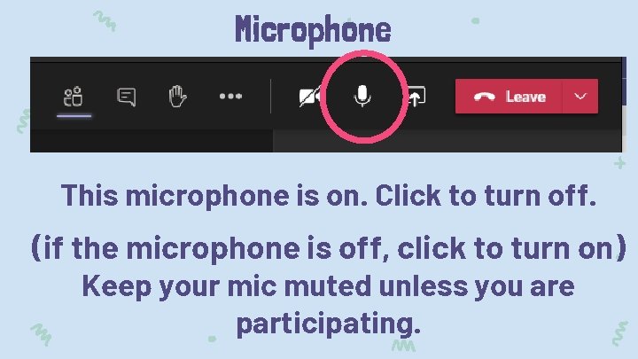 Microphone This microphone is on. Click to turn off. (if the microphone is off,