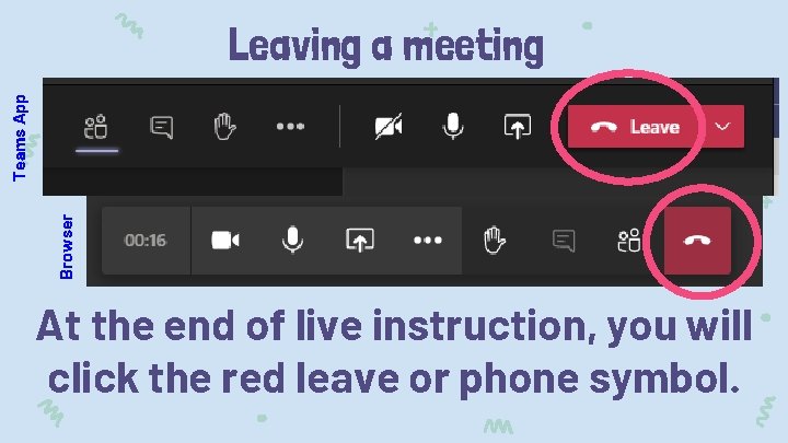 Browser Teams App Leaving a meeting At the end of live instruction, you will