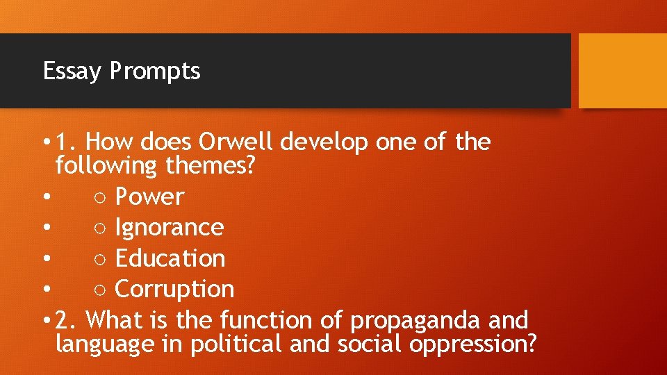 Essay Prompts • 1. How does Orwell develop one of the following themes? •