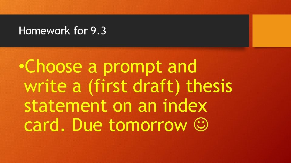 Homework for 9. 3 • Choose a prompt and write a (first draft) thesis
