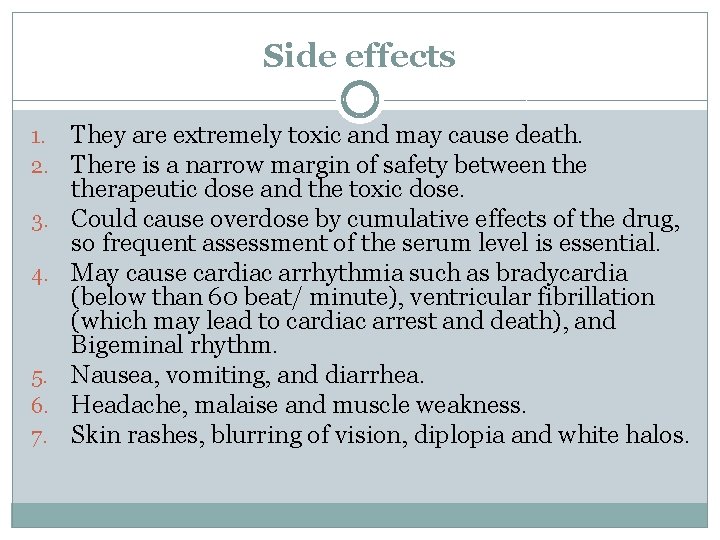 Side effects 1. 2. 3. 4. 5. 6. 7. They are extremely toxic and