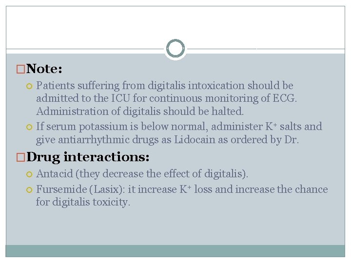 �Note: Patients suffering from digitalis intoxication should be admitted to the ICU for continuous