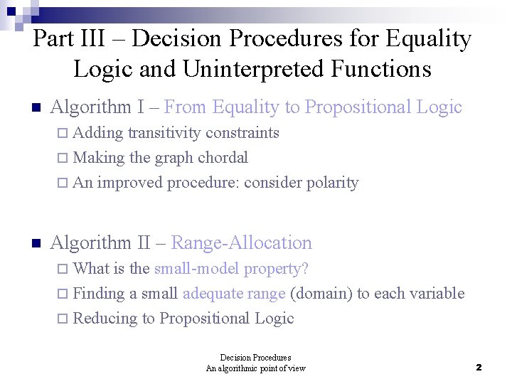 Part III – Decision Procedures for Equality Logic and Uninterpreted Functions n Algorithm I