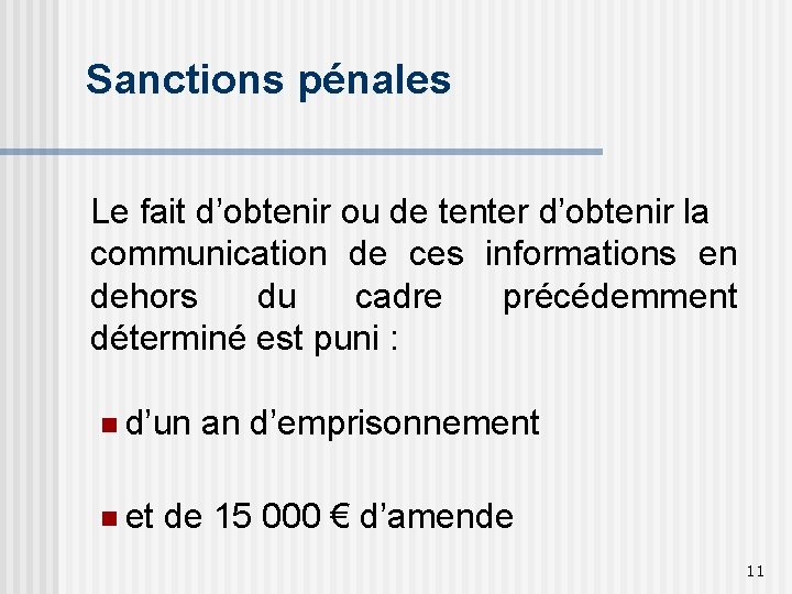 Sanctions pénales Le fait d’obtenir ou de tenter d’obtenir la communication de ces informations