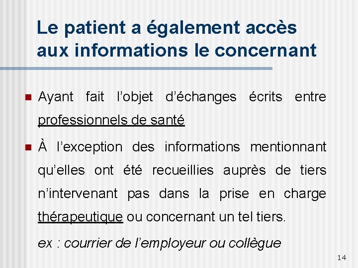 Le patient a également accès aux informations le concernant n Ayant fait l’objet d’échanges