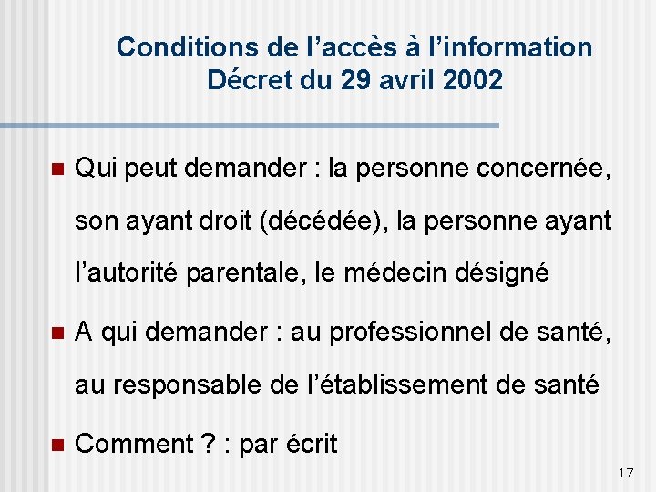 Conditions de l’accès à l’information Décret du 29 avril 2002 n Qui peut demander