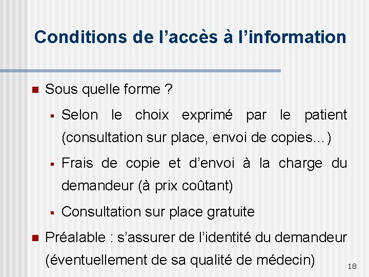 Conditions de l’accès à l’information n Sous quelle forme ? § Selon le choix