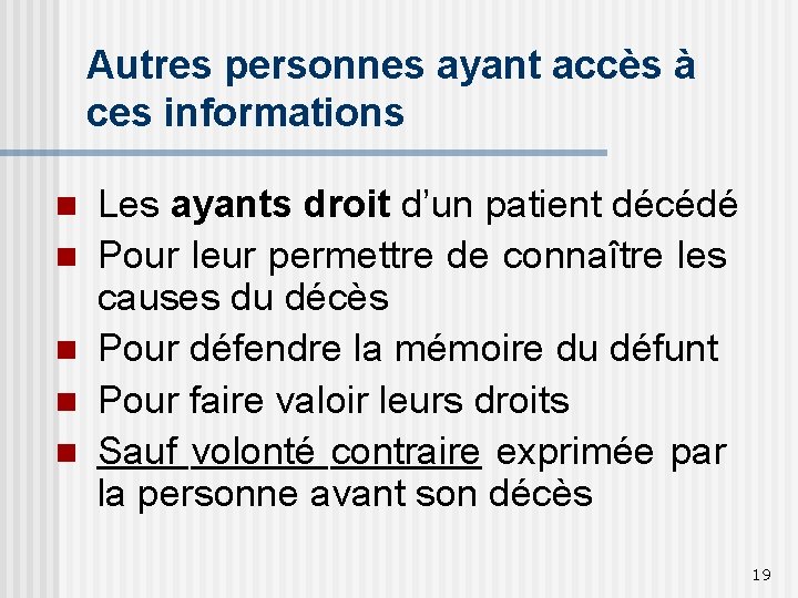 Autres personnes ayant accès à ces informations n n n Les ayants droit d’un