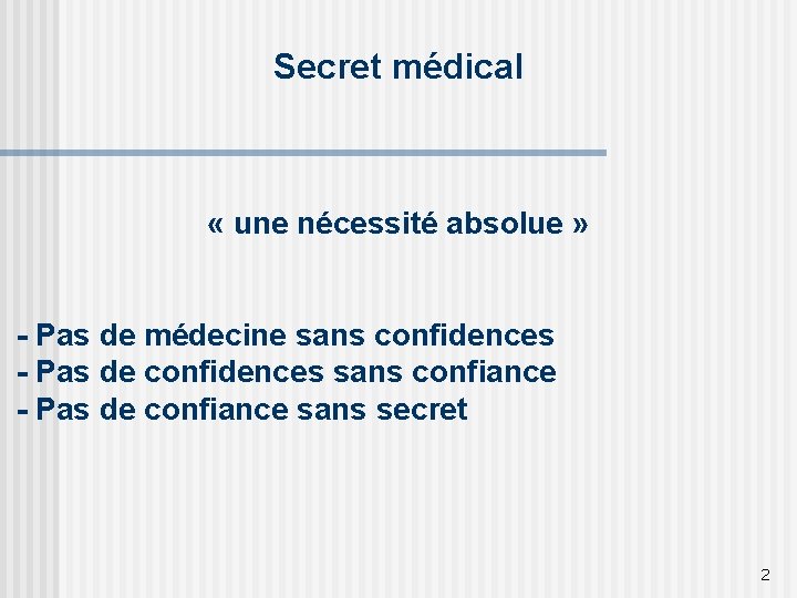 Secret médical « une nécessité absolue » - Pas de médecine sans confidences -