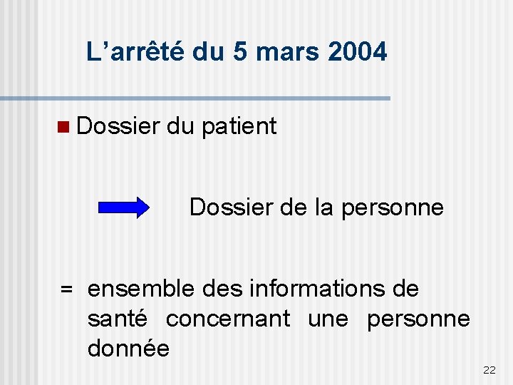 L’arrêté du 5 mars 2004 n Dossier du patient Dossier de la personne =