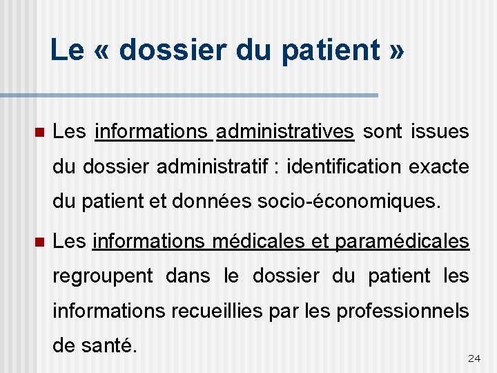 Le « dossier du patient » n Les informations administratives sont issues du dossier