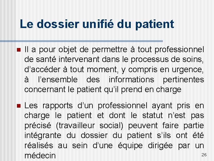 Le dossier unifié du patient n Il a pour objet de permettre à tout