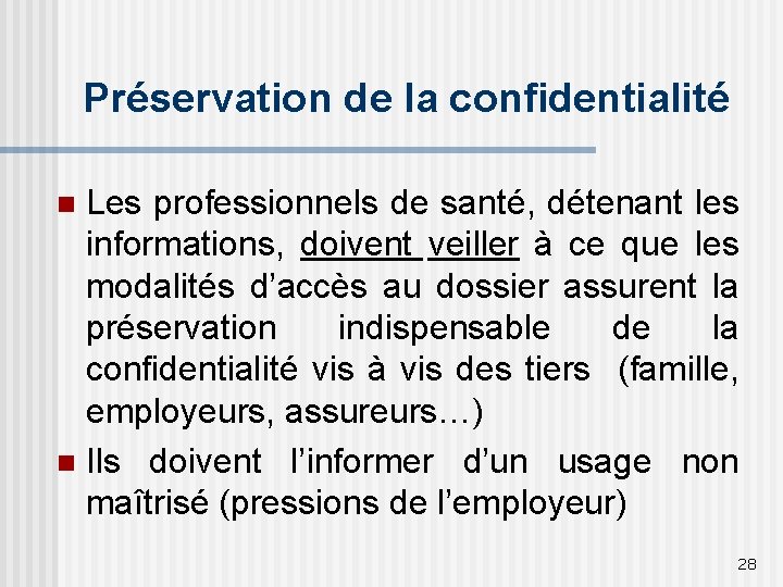 Préservation de la confidentialité Les professionnels de santé, détenant les informations, doivent veiller à