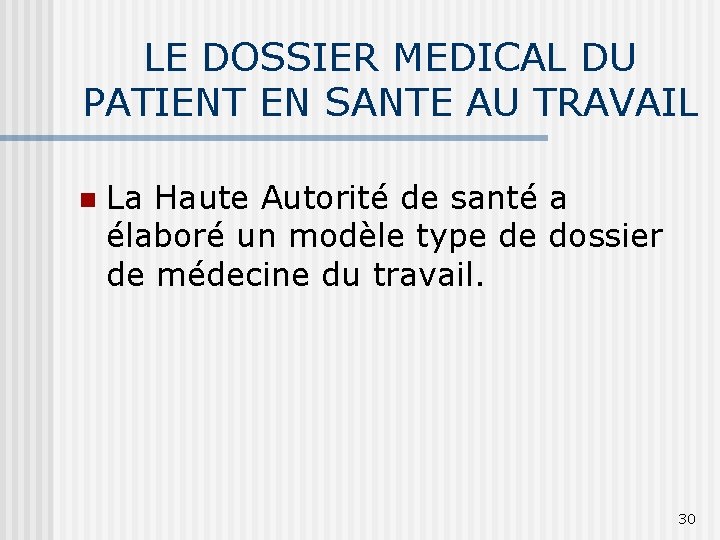 LE DOSSIER MEDICAL DU PATIENT EN SANTE AU TRAVAIL n La Haute Autorité de