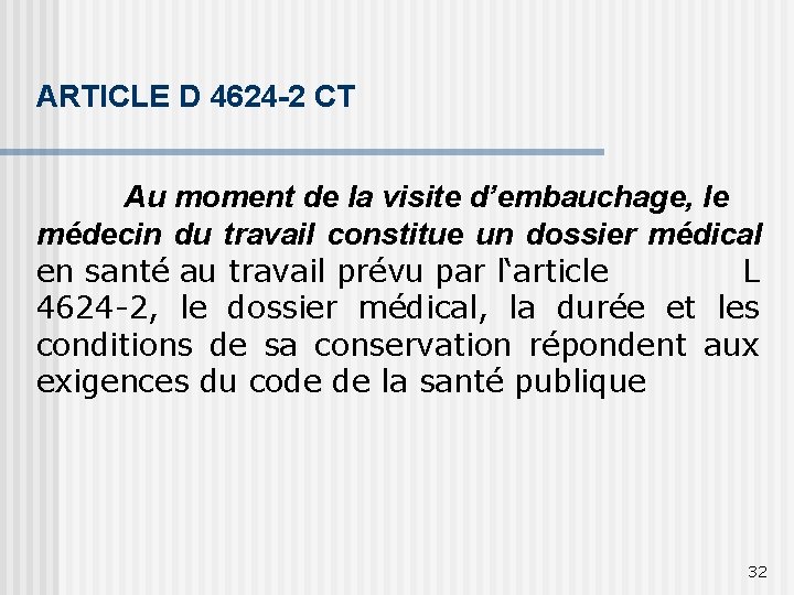 ARTICLE D 4624 -2 CT Au moment de la visite d’embauchage, le médecin du