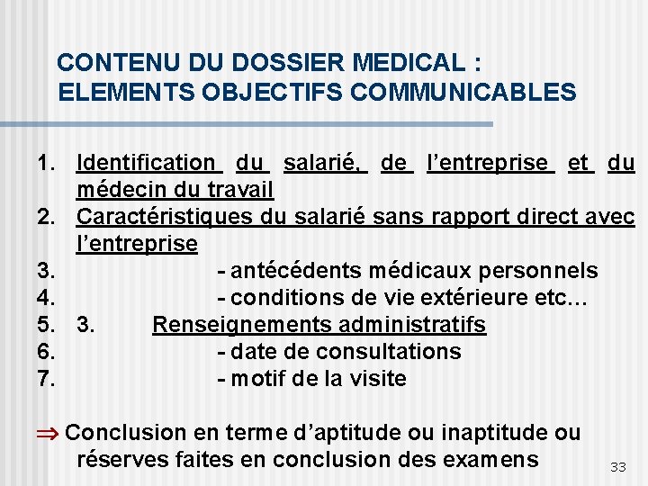 CONTENU DU DOSSIER MEDICAL : ELEMENTS OBJECTIFS COMMUNICABLES 1. Identification du salarié, de l’entreprise