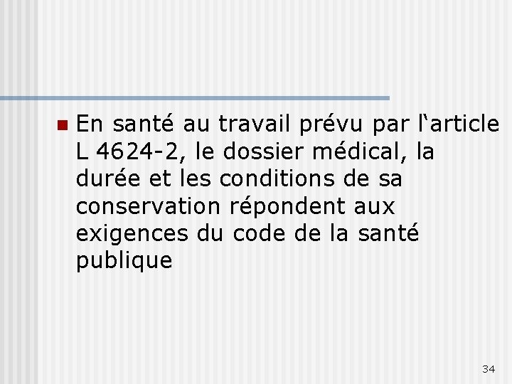 n En santé au travail prévu par l‘article L 4624 -2, le dossier médical,