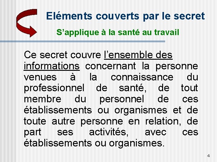 Eléments couverts par le secret S’applique à la santé au travail Ce secret couvre